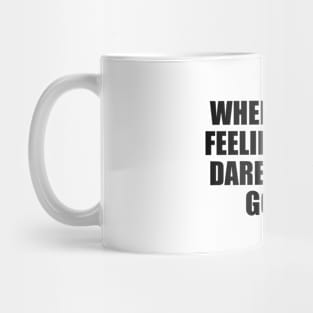 When you’re feeling tired, dare to keep going Mug